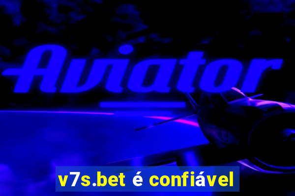 v7s.bet é confiável